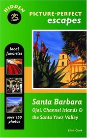 Hidden Picture-Perfect Escapes Santa Barbara: Ojai, Channel Islands  the Santa Ynez Valley