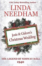 Josie & Gideon's Christmas Wedding: 1940 (Legend of Nimway Hall)