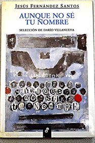 Aunque no se tu nombre (Coleccion Relatos) (Spanish Edition)