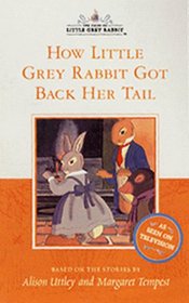 How Little Grey Rabbit Got Back Her Tail (The tales of Little Grey Rabbit)