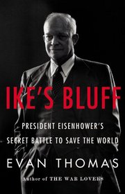 Ike's Bluff: President Eisenhower's Secret Battle to Save the World