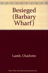Beseiged (Barbary Wharf, Bk 1)