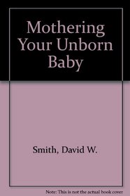 Mothering Your Unborn Baby