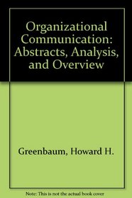Organizational Communication: Abstracts, Analysis, and Overview (Organizational Communication Abstracts)
