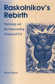 Raskolnikov's Rebirth: Psychology and the Understanding of Good and Evil