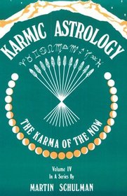 Karmic Astrology: The Karma of the Now (Karmic Astrology)