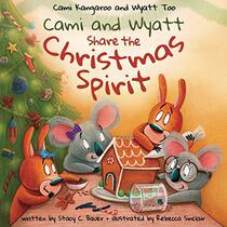 Cami and Wyatt Share the Christmas Spirit: A Story about Spreading Joy and Kindness (Cami Kangaroo and Wyatt Too)