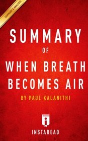 Summary of When Breath Becomes Air: by Paul Kalanithi | Includes Analysis