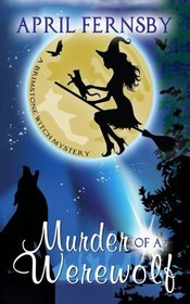 Murder of a Werewolf (Brimstone Witch, Bk 1)