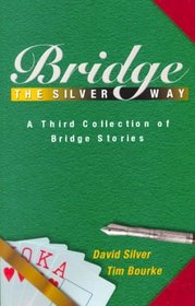 Bridge the Silver Way: A Third Collection of Bridge Stories