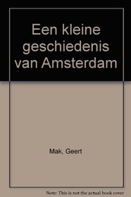 Een kleine geschiedenis van Amsterdam (Dutch Edition)