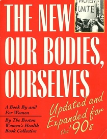 The New Our Bodies, Ourselves Updated and Expanded for the '90s