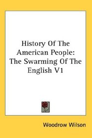 History Of The American People: The Swarming Of The English V1