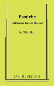 Pastiche: A romantic farce in one act