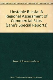 Unstable Russia: A Regional Assessment of Commercial Risks (Jane's Special Reports)