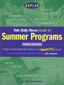 Kaplan Yale Daily News Guide to Summer Programs, Third Edition (Kaplan Yale Daily News Guide to Summer Programs)