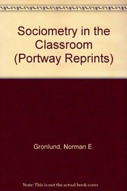 Sociometry in the Classroom (Portway Reprints)