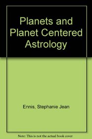 Planets and Planet Centered Astrology