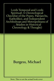 Lords Temporal and Lords Spiritual: A Chronological Checklist of the Popes, Patriarchs, Katholikoi, and Independent Archbishops and Metropolitans of (Stokvis ... in Historical Chronology & Thought, No. 1.)