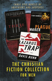 The Christian Fiction Collection for Men: Thr3e / Plague Maker / The Lazarus Trap