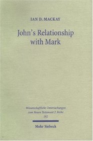 John's Relationship With Mark: An Analysis of John 6 in the Light of Mark 6-8 (Wissenschaftliche Untersuchungen Zum Neuen Testament 2)