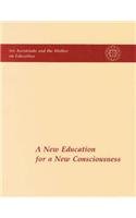 A New Education for New Consciousness: Sri Aurobindo and the Mother on Education