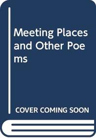 Meeting places and other poems