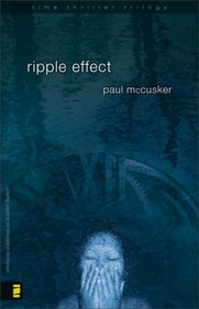 Ripple Effect: Book 1 (Time Thriller Trilogy)