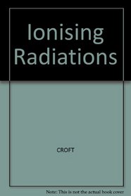 Ionising Radiations