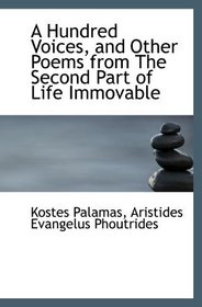 A Hundred Voices, and Other Poems from The Second Part of Life Immovable