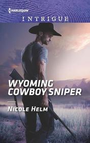 Wyoming Cowboy Sniper (Carsons & Delaneys: Battle Tested, Bk 2) (Harlequin Intrigue, No 1854)