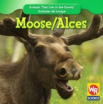 Moose/ Alces (Animals That Live in the Forest/Animales Del Bosque)