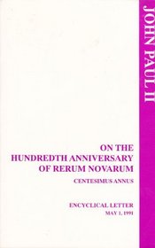 On the Hundredth Anniversary of Rerum Novarum: Centissimus Annus