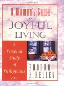 A Woman's Guide to Joyful Living: A Personal Study of Philippians