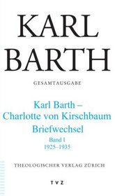 Karl Barth - Charlotte von Kirschbaum Briefwechsel