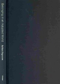 Belonging in an Adopted World: Race, Identity, and Transnational Adoption (Chicago Series in Law and Society)