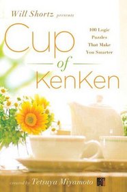 Will Shortz Presents Cup of KenKen: 100 Logic Puzzles That Make You Smarter (Will Shortz Presents...)