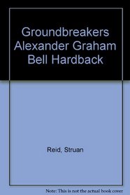 Alexander Graham Bell (Groundbreakers)