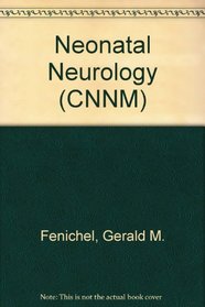 Neonatal Neurology (Clinical Neurology and Neurosurgery Monographs)
