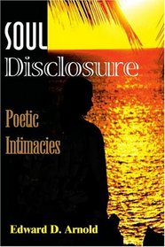 Soul Disclosure: Poetic Intimacies