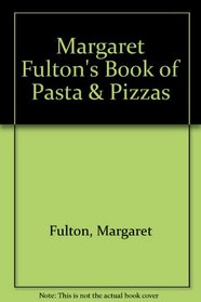 Margaret Fulton's Book of Pasta & Pizzas
