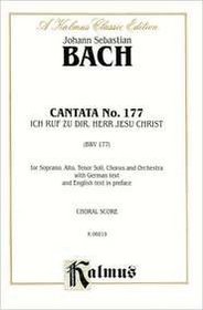 Cantata No. 177 -- Ich ruf' zu dir, Herr Jesu Christ (Kalmus Edition)