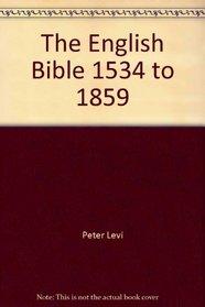 The English Bible 1534 to 1859