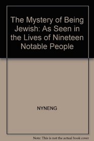 The Mystery of Being Jewish: As Seen in the Lives of Nineteen Notable People