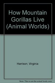How Mountain Gorillas Live (Animal Worlds)