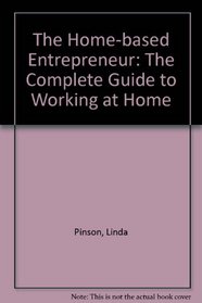 The Home-Based Entrepreneur: The Complete Guide to Working at Home