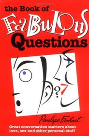 The Book of Fabulous Questions: Great Conversation Starters About Love, Sex and Other Personal Stuff