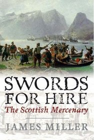 SWORDS FOR HIRE: The Scottish Mercenary