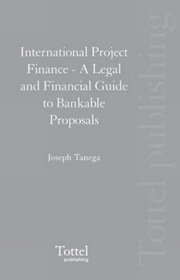 International Project Finance: A Legal and Financial Guide to Bankable Proposals