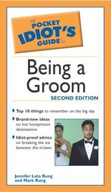 The Pocket Idiot's Guide to Being a Groom (Pocket Idiot's Guide)